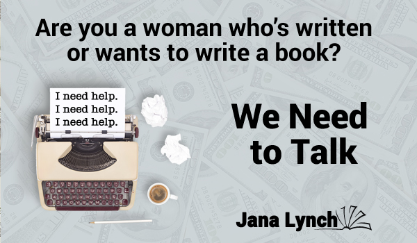 Are you a woman who's written or wants to write a book? We need to talk.
